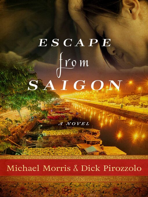 Title details for Escape from Saigon: a Novel by Michael Morris - Available